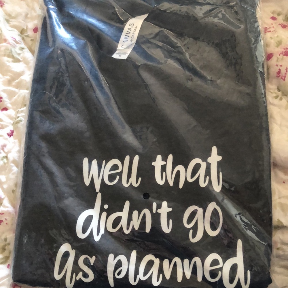 NEW “Well that didn’t go as planned” Cotton blend T Shirt FREE Ship